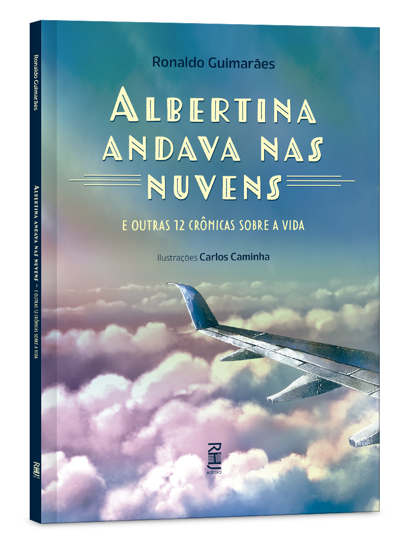 Albertina andava nas nuvens e outras 12 crônicas sobre a vida